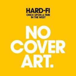 Hard Fi : Once Upon a Time in the West